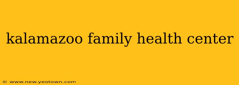 kalamazoo family health center