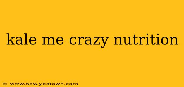kale me crazy nutrition
