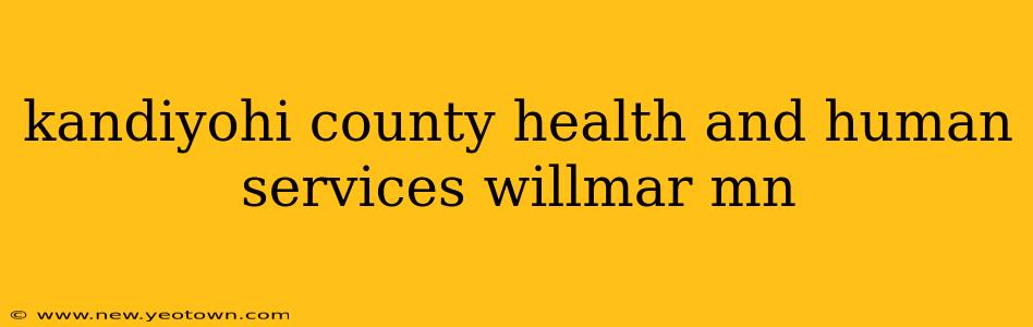 kandiyohi county health and human services willmar mn