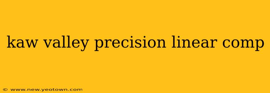 kaw valley precision linear comp