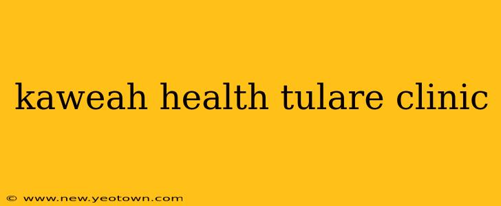 kaweah health tulare clinic