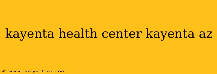kayenta health center kayenta az