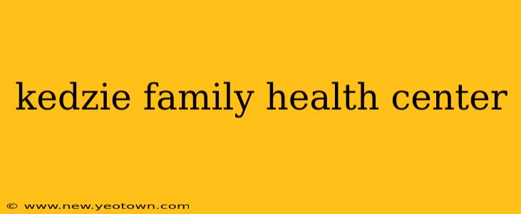 kedzie family health center