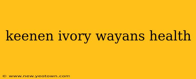 keenen ivory wayans health