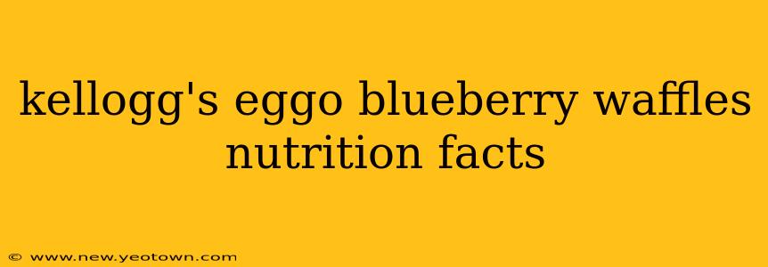 kellogg's eggo blueberry waffles nutrition facts