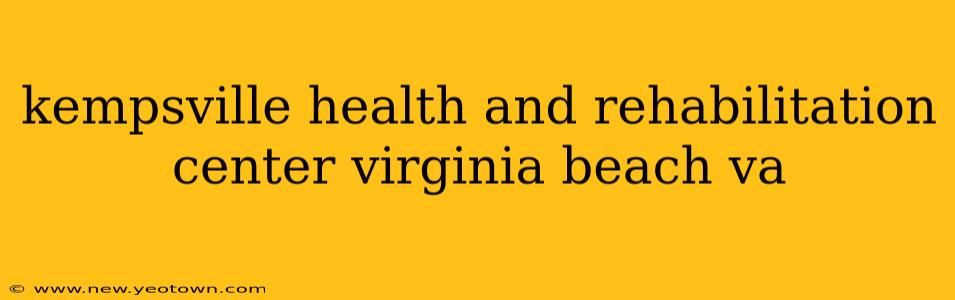 kempsville health and rehabilitation center virginia beach va