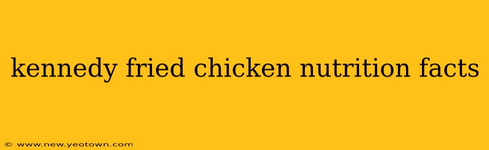 kennedy fried chicken nutrition facts