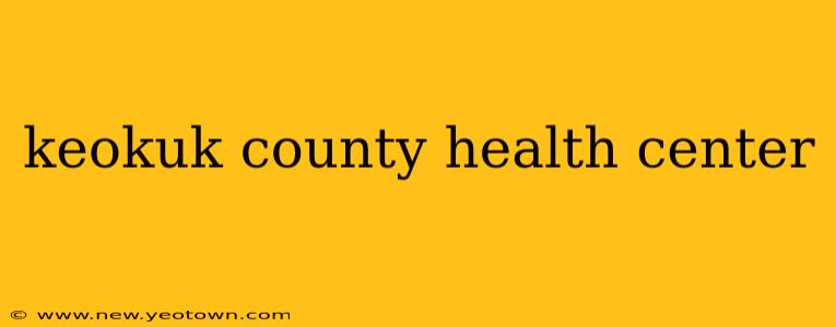 keokuk county health center