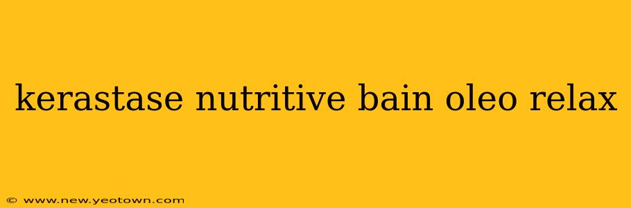 kerastase nutritive bain oleo relax