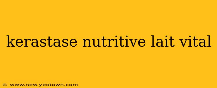 kerastase nutritive lait vital
