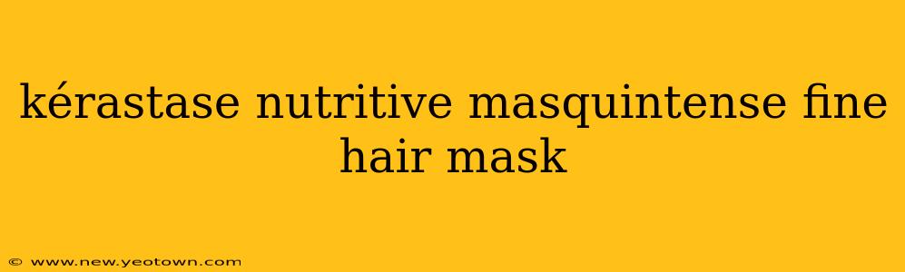 kérastase nutritive masquintense fine hair mask
