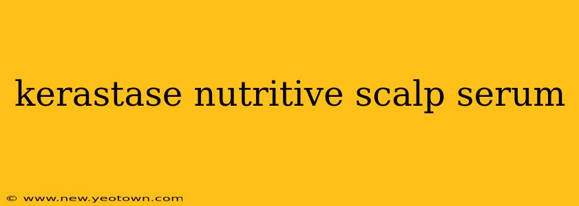 kerastase nutritive scalp serum
