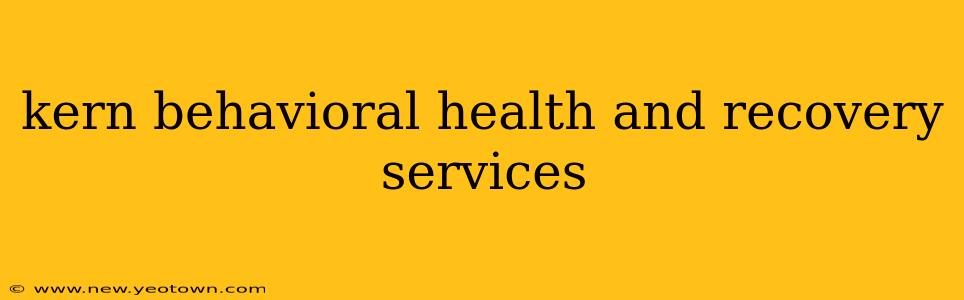 kern behavioral health and recovery services