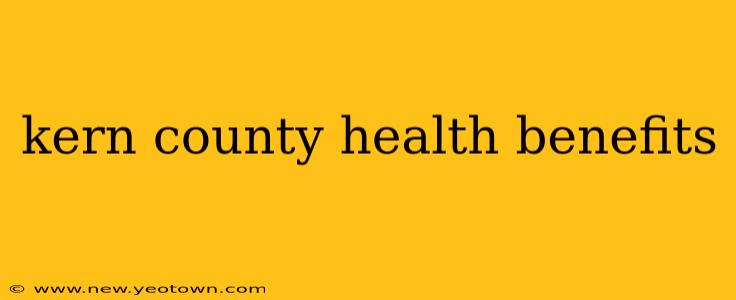 kern county health benefits
