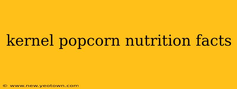 kernel popcorn nutrition facts