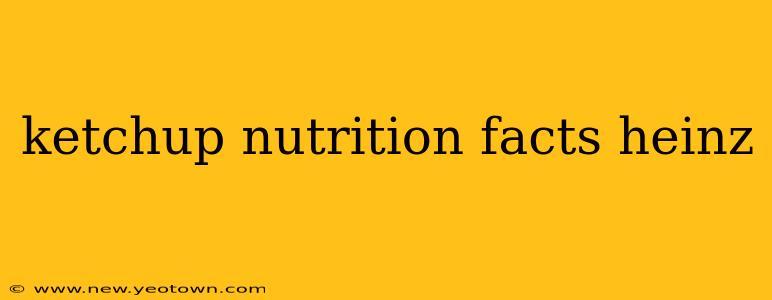 ketchup nutrition facts heinz