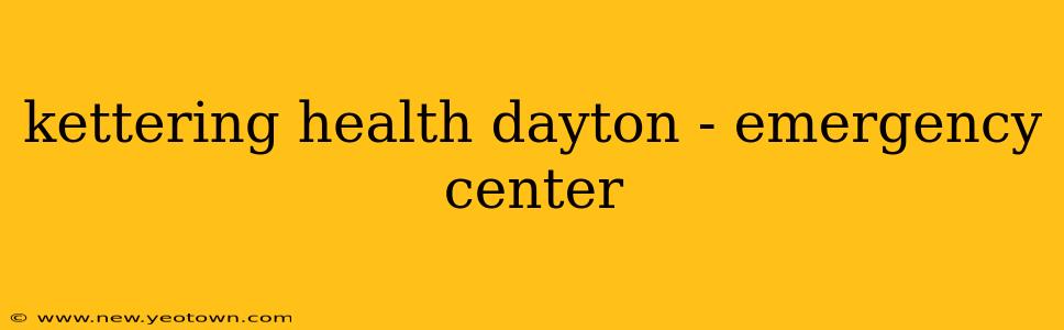 kettering health dayton - emergency center
