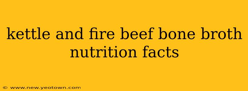 kettle and fire beef bone broth nutrition facts