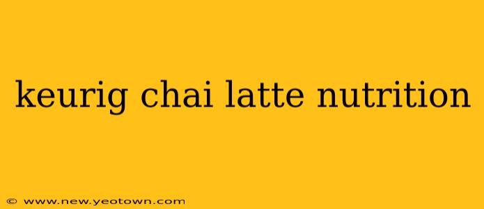 keurig chai latte nutrition