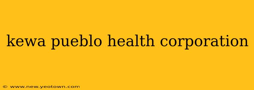 kewa pueblo health corporation