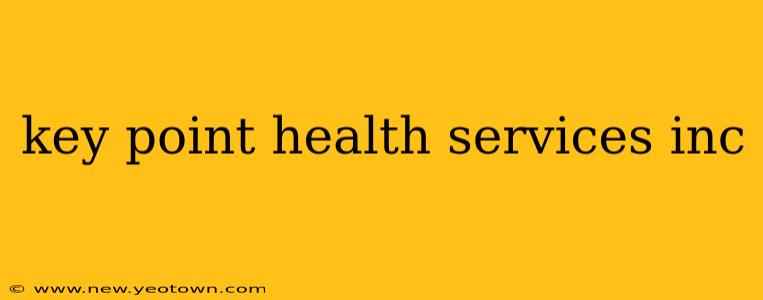 key point health services inc
