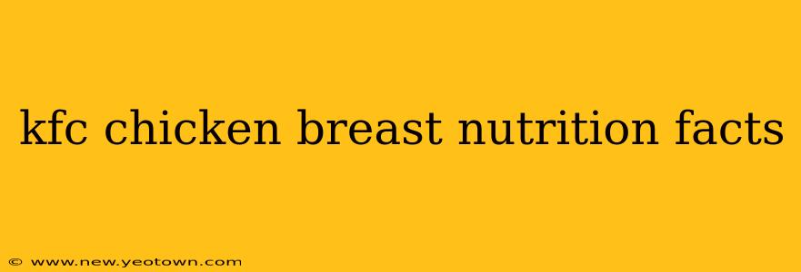 kfc chicken breast nutrition facts