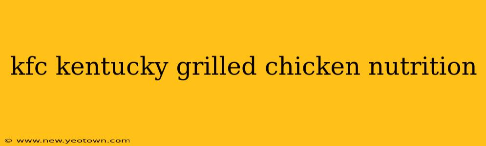 kfc kentucky grilled chicken nutrition