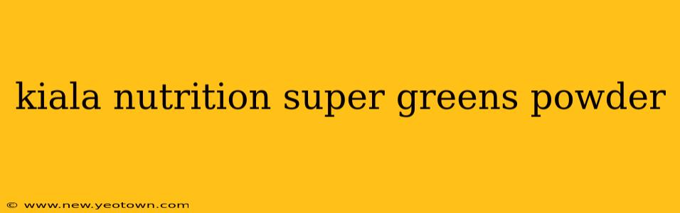 kiala nutrition super greens powder