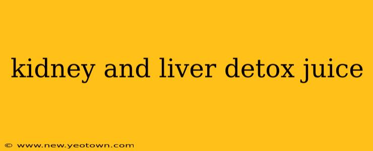 kidney and liver detox juice