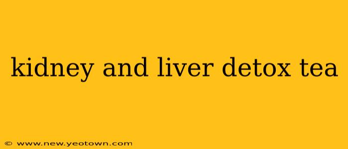 kidney and liver detox tea