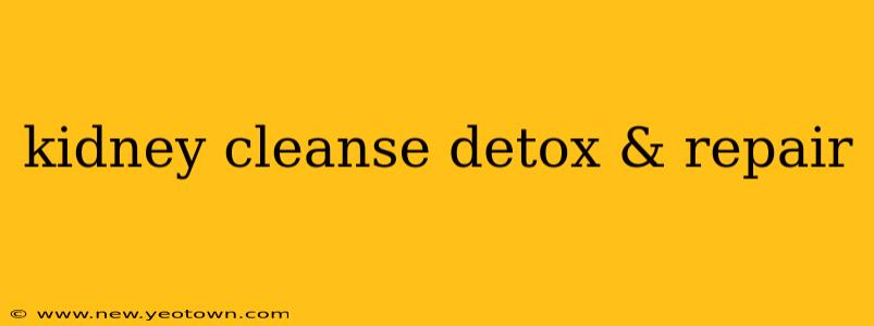 kidney cleanse detox & repair