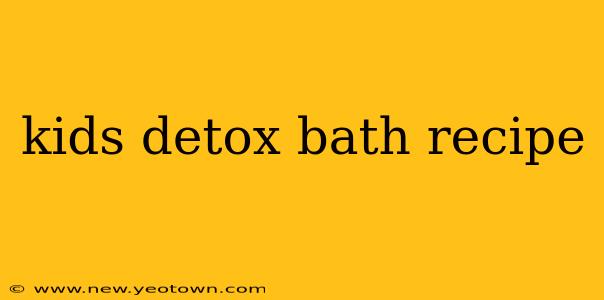 kids detox bath recipe