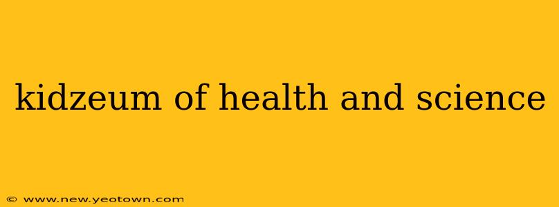 kidzeum of health and science