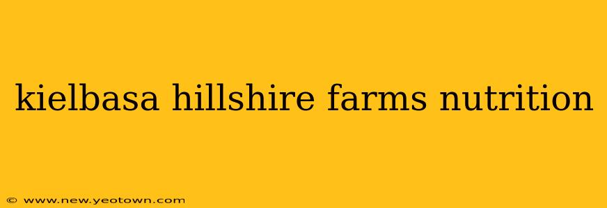 kielbasa hillshire farms nutrition
