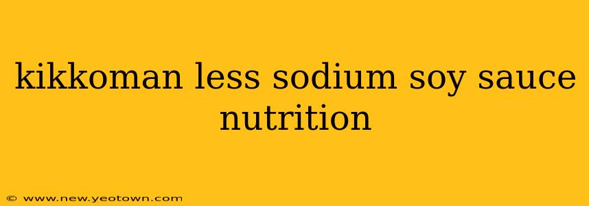 kikkoman less sodium soy sauce nutrition