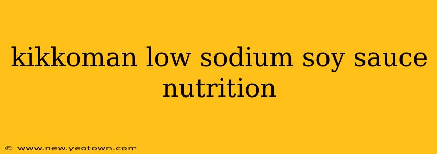 kikkoman low sodium soy sauce nutrition