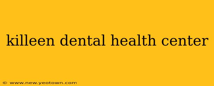 killeen dental health center