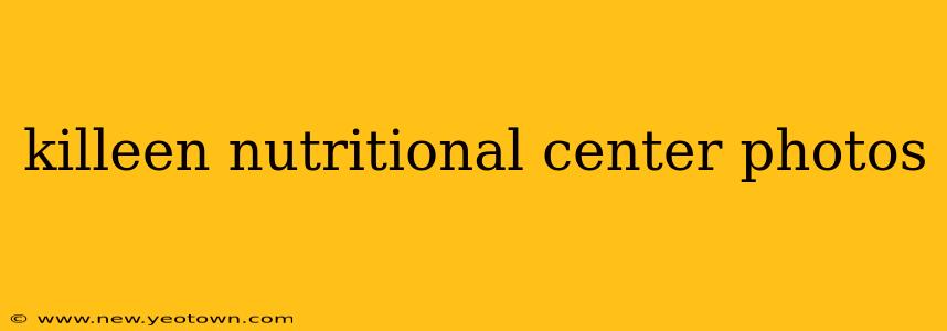killeen nutritional center photos