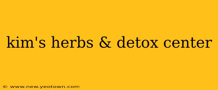kim's herbs & detox center