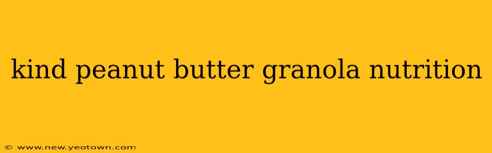kind peanut butter granola nutrition