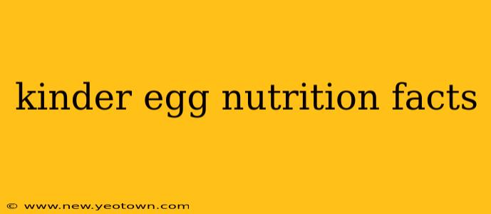 kinder egg nutrition facts