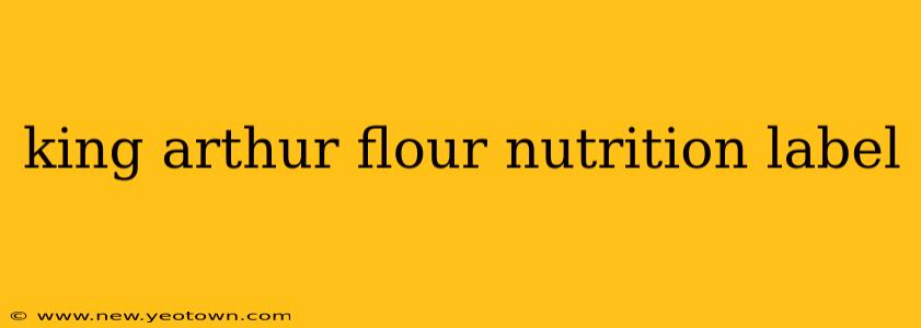 king arthur flour nutrition label