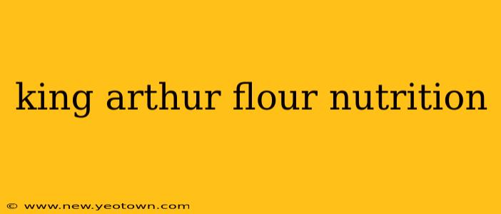 king arthur flour nutrition