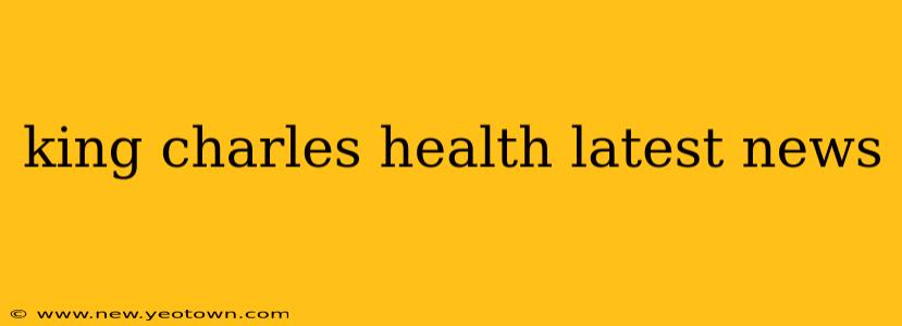 king charles health latest news