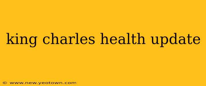 king charles health update