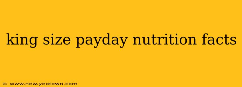 king size payday nutrition facts