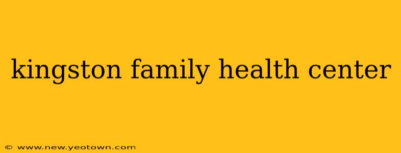 kingston family health center