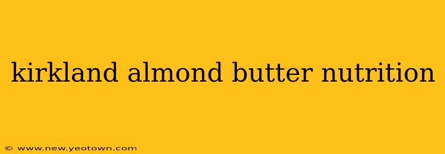 kirkland almond butter nutrition