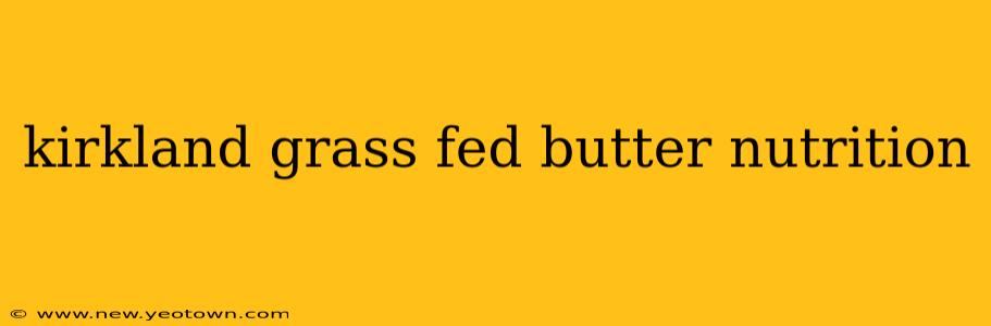 kirkland grass fed butter nutrition