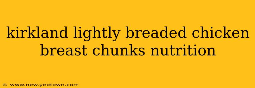 kirkland lightly breaded chicken breast chunks nutrition
